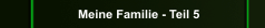 Meine Familie - Teil 5